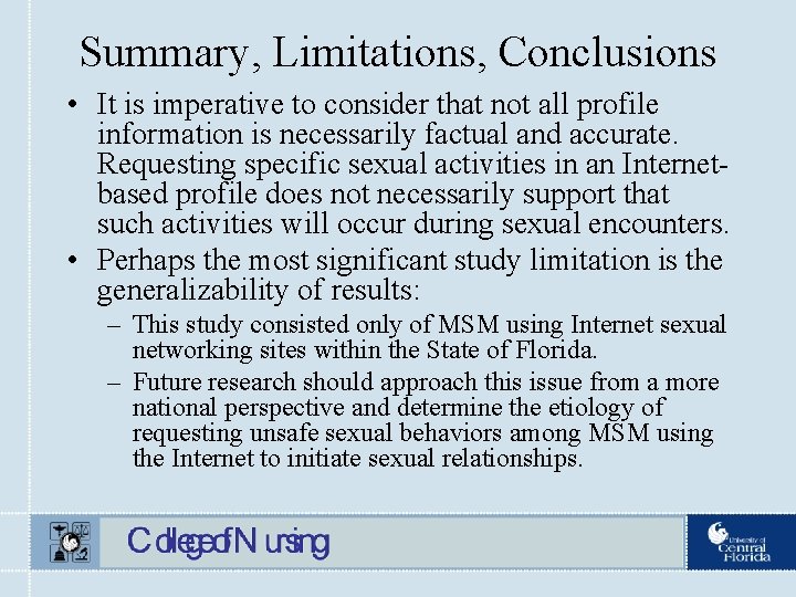 Summary, Limitations, Conclusions • It is imperative to consider that not all profile information