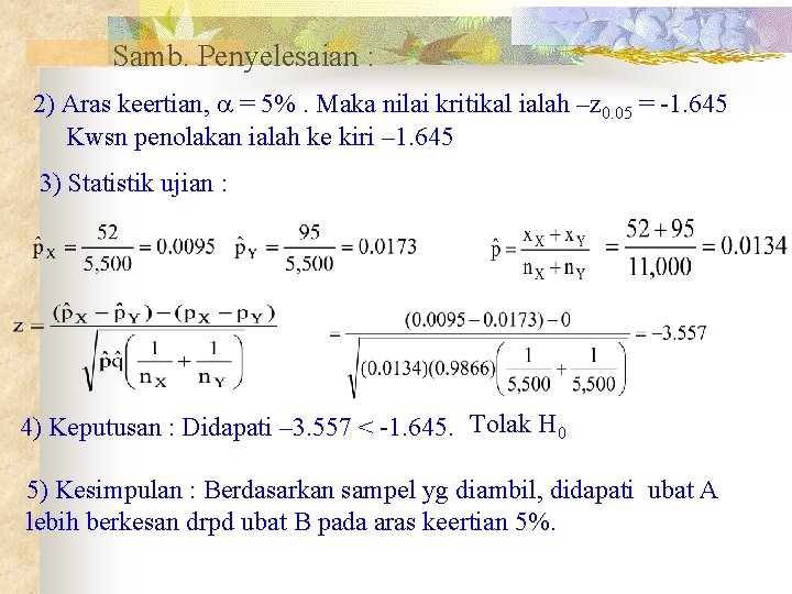 Samb. Penyelesaian : 2) Aras keertian, = 5%. Maka nilai kritikal ialah –z 0.