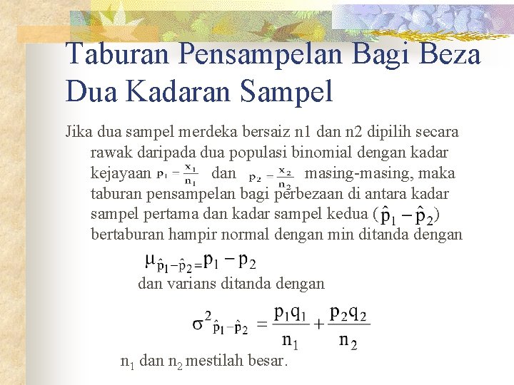 Taburan Pensampelan Bagi Beza Dua Kadaran Sampel Jika dua sampel merdeka bersaiz n 1