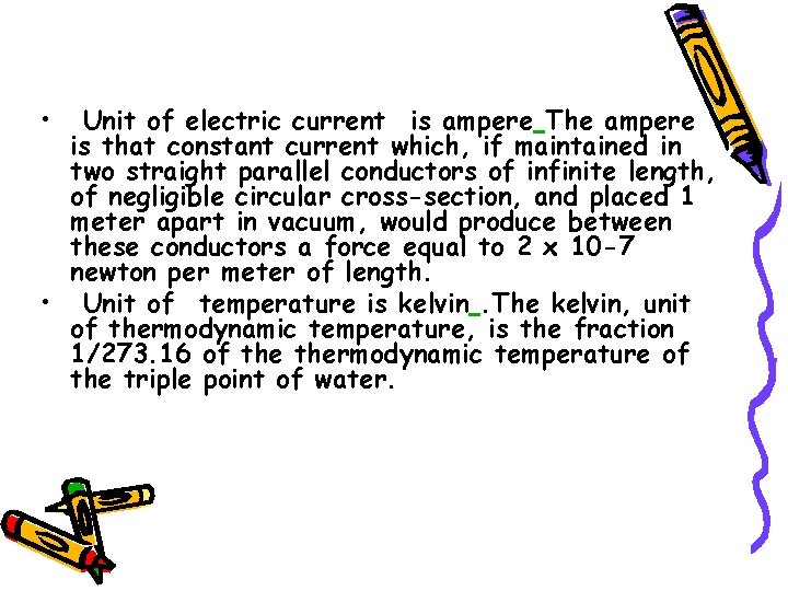  • Unit of electric current is ampere The ampere is that constant current
