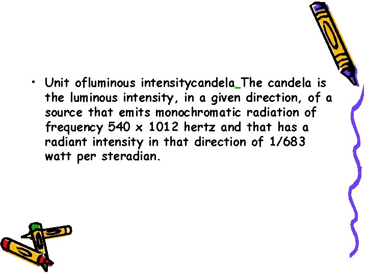  • Unit ofluminous intensitycandela The candela is the luminous intensity, in a given