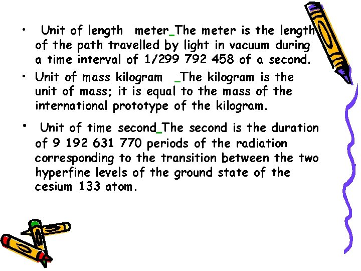 • Unit of length meter The meter is the length of the path