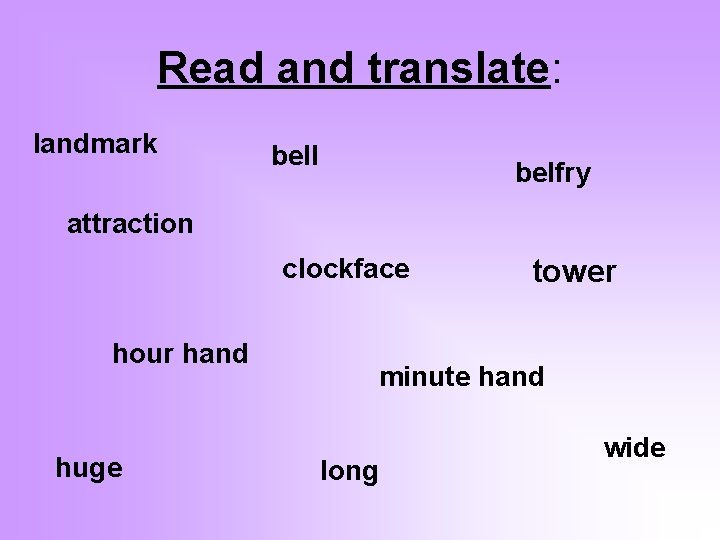 Read and translate: landmark bell belfry attraction clockface hour hand huge tower minute hand