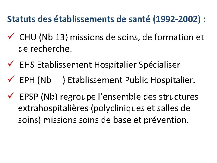 Statuts des établissements de santé (1992 -2002) : ü CHU (Nb 13) missions de
