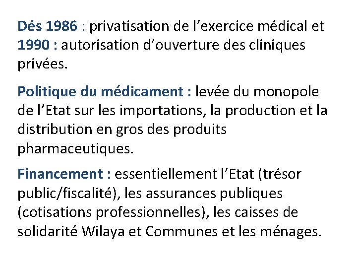 Dés 1986 : privatisation de l’exercice médical et 1990 : autorisation d’ouverture des cliniques