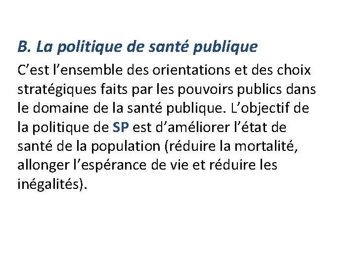 B. La politique de santé publique C’est l’ensemble des orientations et des choix stratégiques