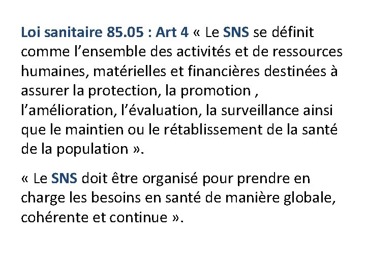 Loi sanitaire 85. 05 : Art 4 « Le SNS se définit comme l’ensemble