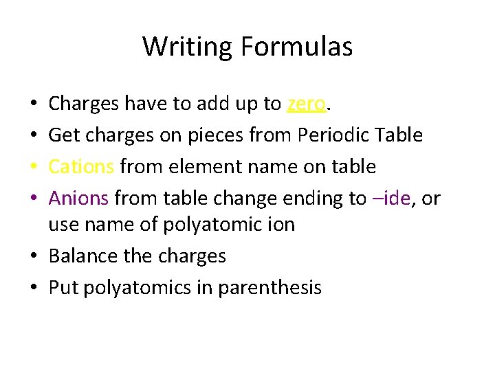 Writing Formulas Charges have to add up to zero. Get charges on pieces from