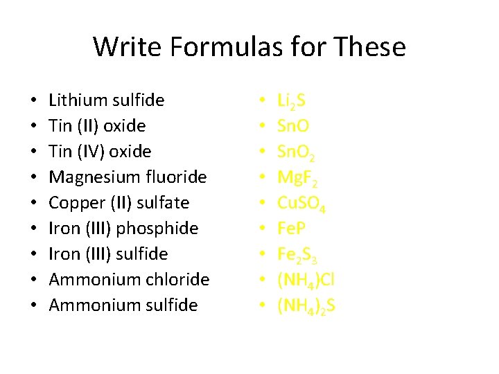 Write Formulas for These • • • Lithium sulfide Tin (II) oxide Tin (IV)