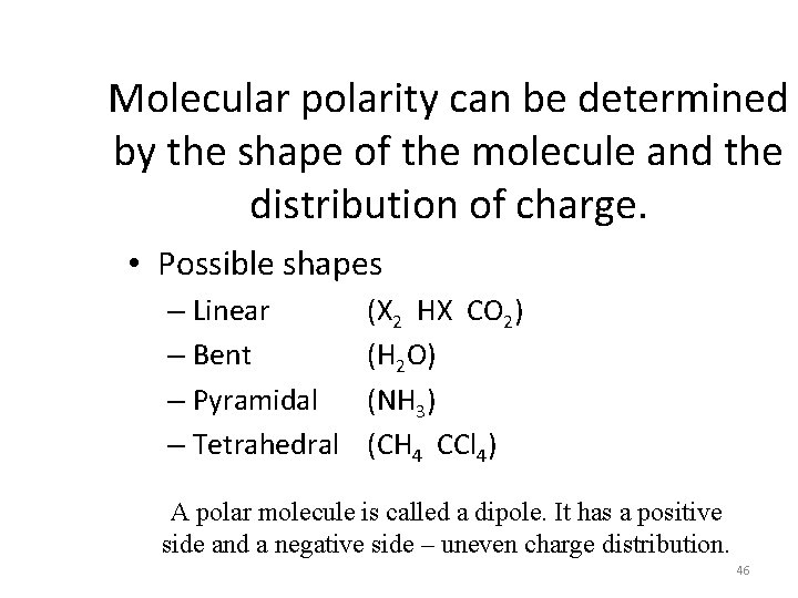 Molecular polarity can be determined by the shape of the molecule and the distribution