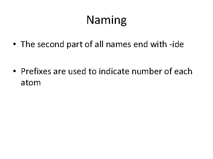 Naming • The second part of all names end with -ide • Prefixes are