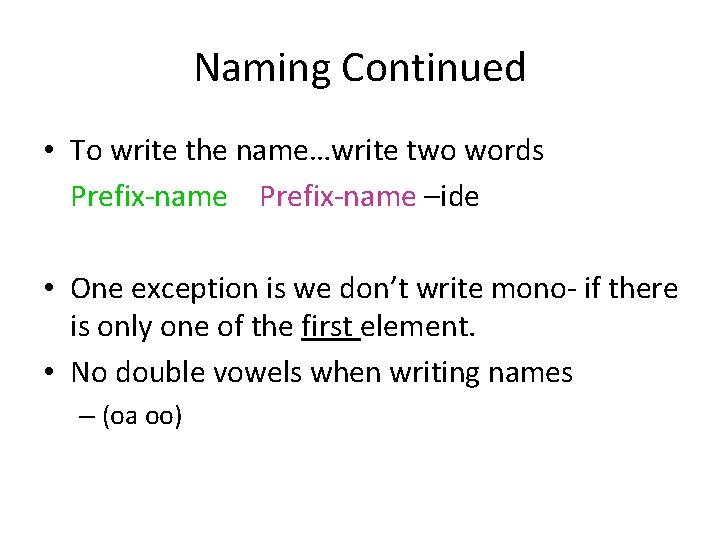 Naming Continued • To write the name…write two words Prefix-name –ide • One exception