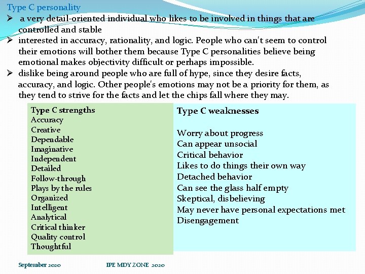 Type C personality Ø a very detail-oriented individual who likes to be involved in