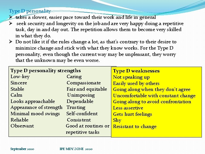 Type D personality Ø takes a slower, easier pace toward their work and life