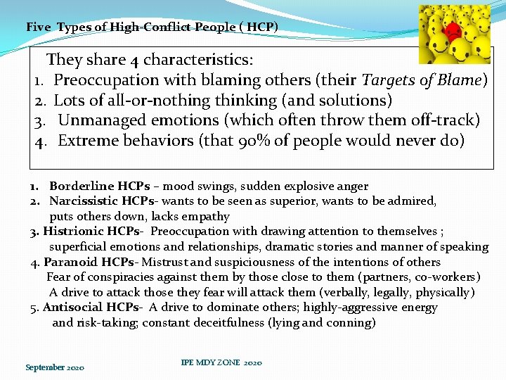 Five Types of High-Conflict People ( HCP) They share 4 characteristics: 1. Preoccupation with