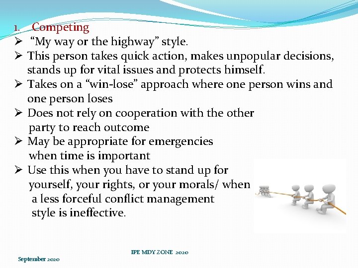 1. Competing Ø “My way or the highway” style. Ø This person takes quick