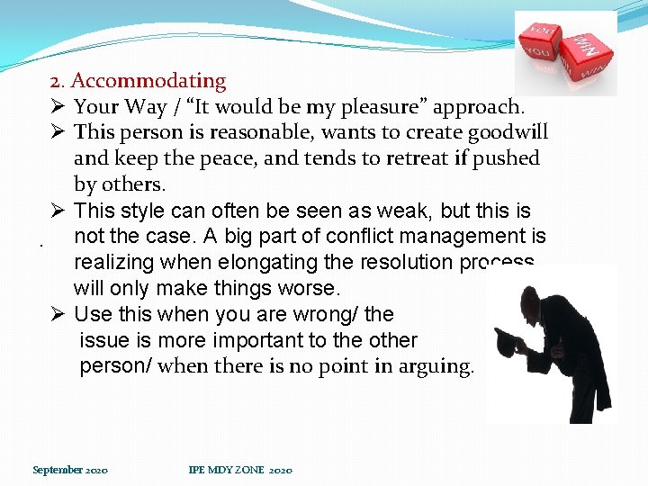 2. Accommodating Ø Your Way / “It would be my pleasure” approach. Ø This