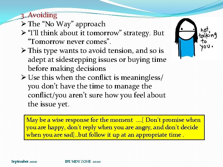 3. Avoiding Ø The “No Way” approach Ø “I’ll think about it tomorrow” strategy.