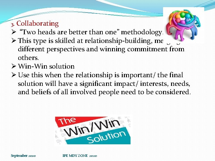 3. Collaborating Ø “Two heads are better than one” methodology. Ø This type is
