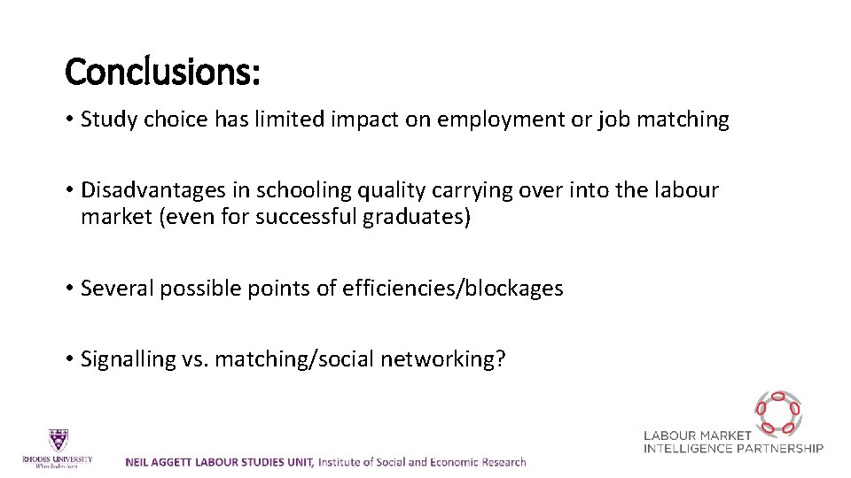 Conclusions: • Study choice has limited impact on employment or job matching • Disadvantages