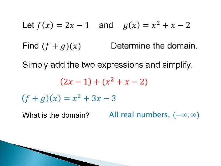 Simply add the two expressions and simplify. What is the domain? 