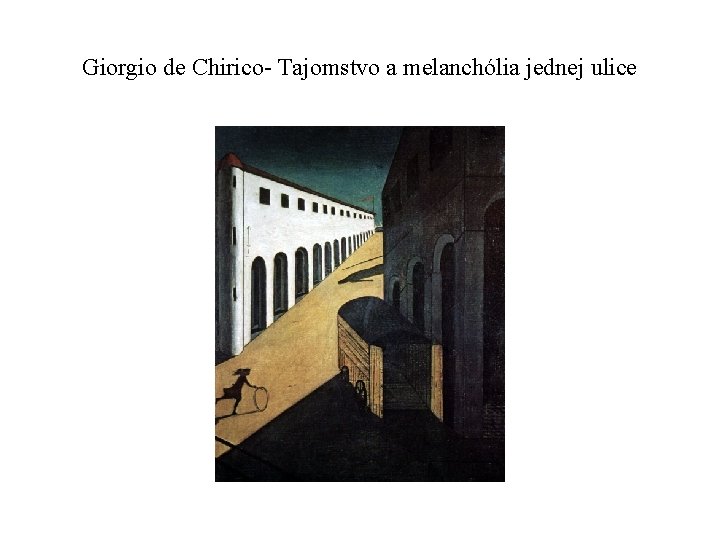 Giorgio de Chirico- Tajomstvo a melanchólia jednej ulice 