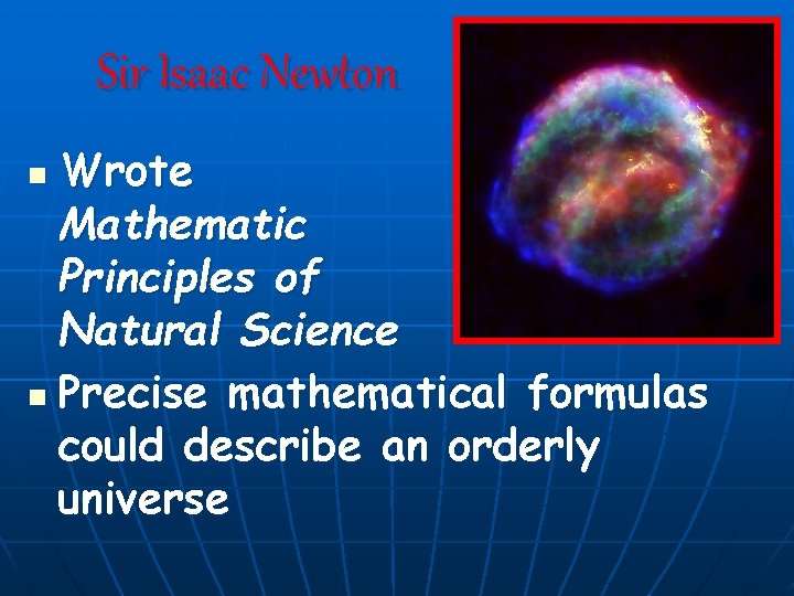 Sir Isaac Newton Wrote Mathematic Principles of Natural Science n Precise mathematical formulas could