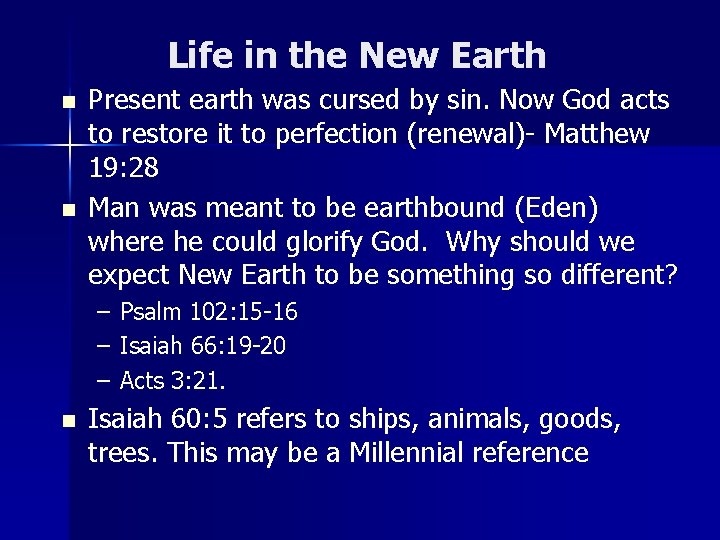 Life in the New Earth n n Present earth was cursed by sin. Now