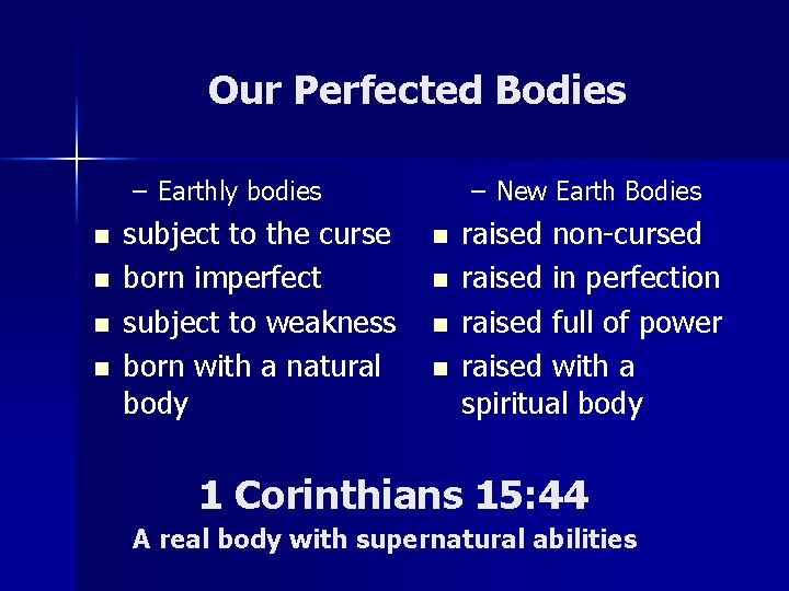 Our Perfected Bodies – Earthly bodies n n subject to the curse born imperfect