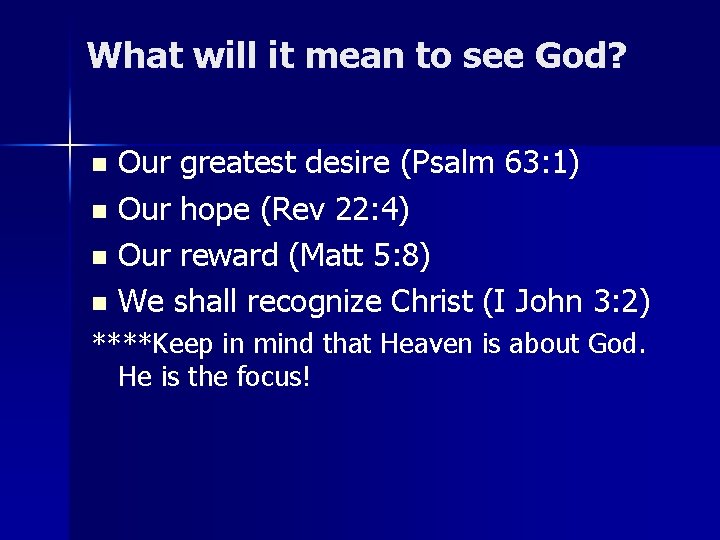 What will it mean to see God? Our greatest desire (Psalm 63: 1) n