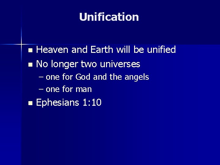 Unification Heaven and Earth will be unified n No longer two universes n –