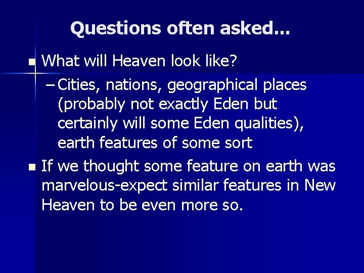 Questions often asked. . . What will Heaven look like? – Cities, nations, geographical