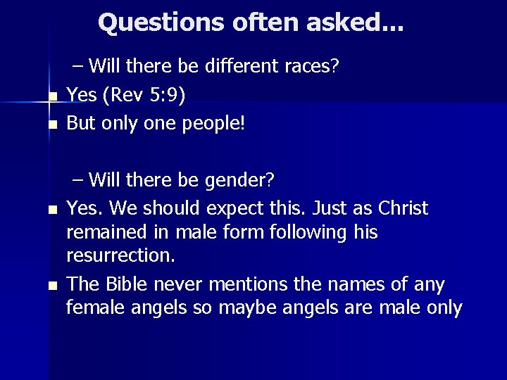 Questions often asked. . . n n – Will there be different races? Yes