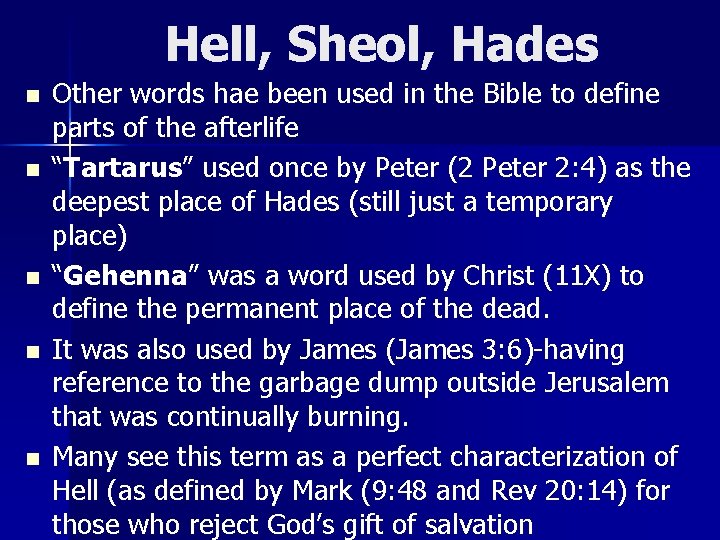 Hell, Sheol, Hades n n n Other words hae been used in the Bible