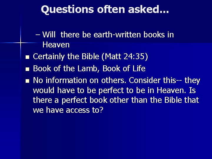 Questions often asked. . . n n n – Will there be earth-written books