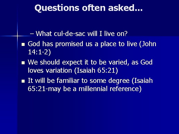 Questions often asked. . . n n n – What cul-de-sac will I live