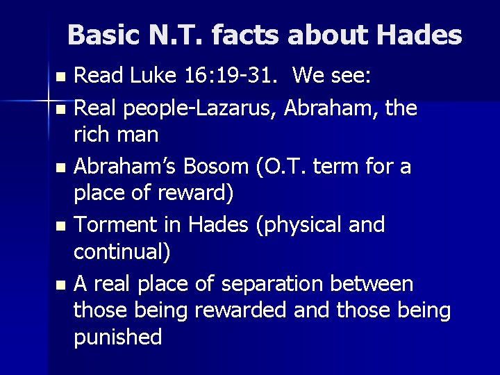 Basic N. T. facts about Hades Read Luke 16: 19 -31. We see: n