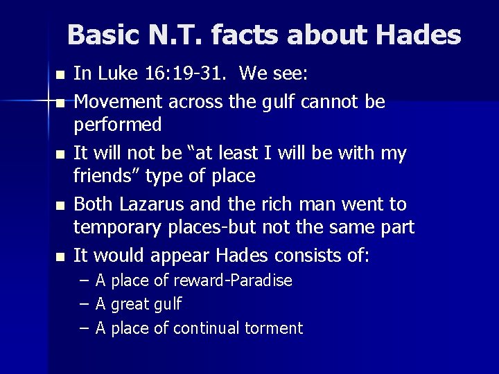 Basic N. T. facts about Hades n n n In Luke 16: 19 -31.