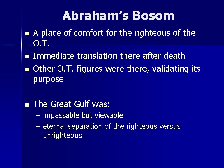 Abraham’s Bosom n n A place of comfort for the righteous of the O.