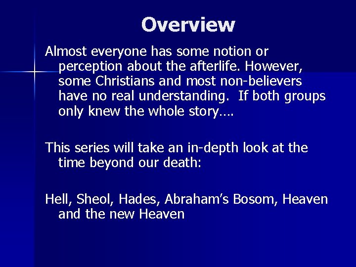 Overview Almost everyone has some notion or perception about the afterlife. However, some Christians