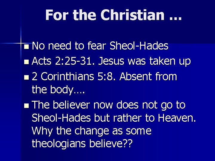For the Christian. . . n No need to fear Sheol-Hades n Acts 2: