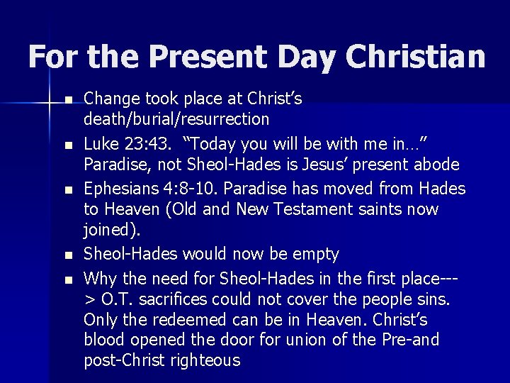 For the Present Day Christian n n Change took place at Christ’s death/burial/resurrection Luke