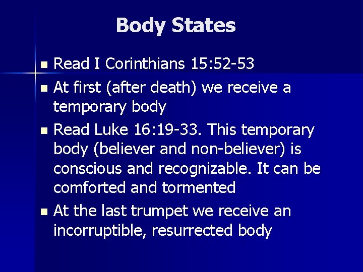 Body States Read I Corinthians 15: 52 -53 n At first (after death) we