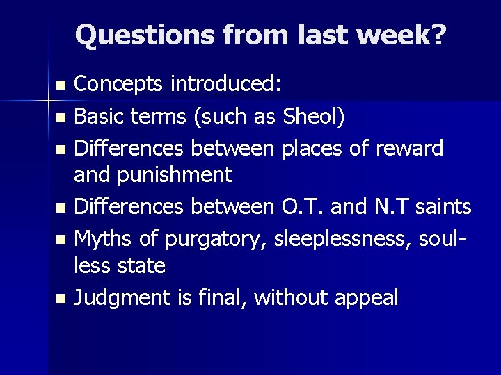 Questions from last week? Concepts introduced: n Basic terms (such as Sheol) n Differences