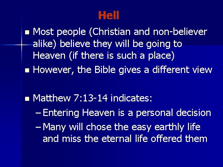 Hell Most people (Christian and non-believer alike) believe they will be going to Heaven