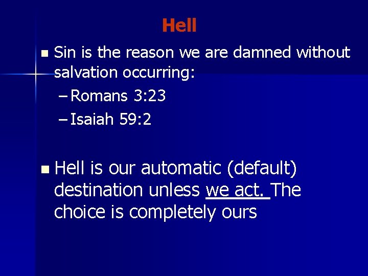 Hell n Sin is the reason we are damned without salvation occurring: – Romans