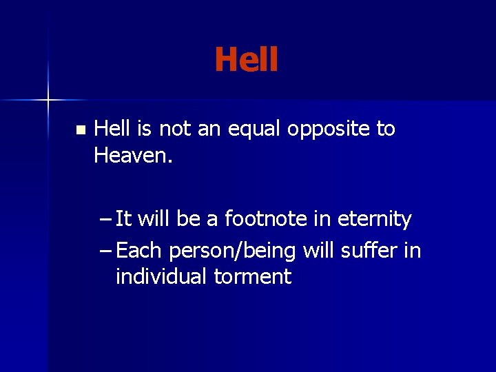Hell n Hell is not an equal opposite to Heaven. – It will be