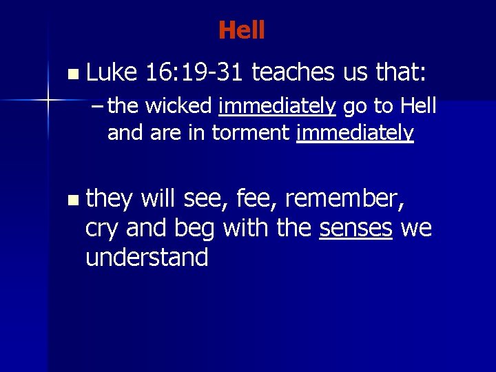 Hell n Luke 16: 19 -31 teaches us that: – the wicked immediately go