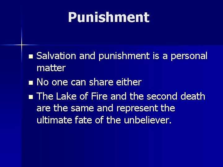 Punishment Salvation and punishment is a personal matter n No one can share either