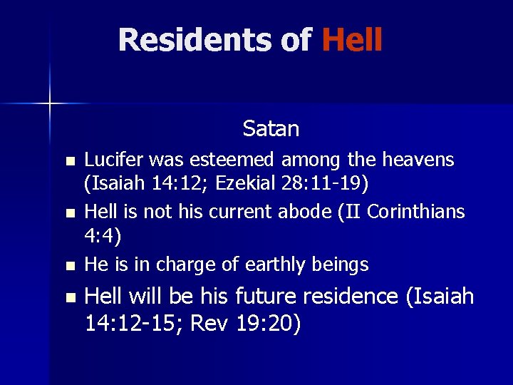 Residents of Hell Satan n n Lucifer was esteemed among the heavens (Isaiah 14: